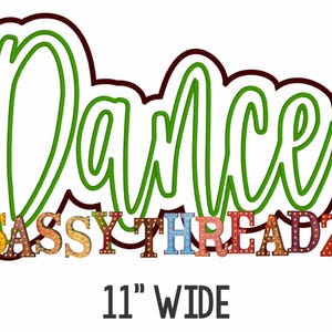 May include: Green outline of the word "Dance" with a brown outline. Below the word is the text "SASSY THREADZ" in colorful block letters with light bulbs. The text "11" WIDE" is below the letters.