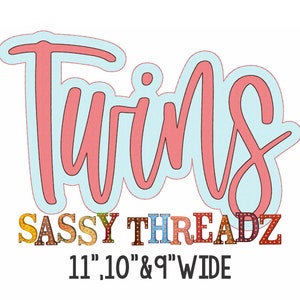 May include: Pink "Twins" lettering with a light blue outline. Below the lettering is the text "SASSY THREADZ" in colorful block letters with light bulbs. The text "11", "10", and "9" WIDE" is below the colorful letters.