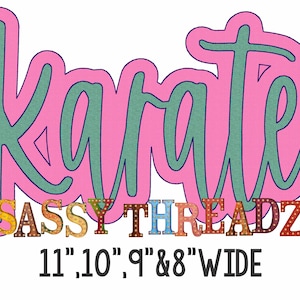 May include: A pink and green "Karate" word design with a blue outline. The word is in a cursive font. Below the word is the text "SASSY THREADZ" in colorful letters with light bulbs. The text "11", "10", "9", "& 8" WIDE" is below the colorful letters.