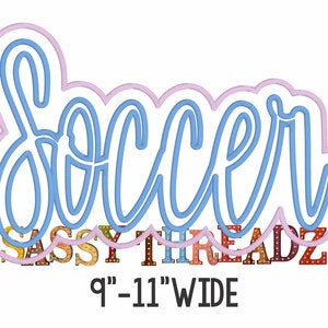 May include: Blue and pink outlined cursive word "soccer" with the text "SASSY THREADZ" below in colorful letters. The text "9" - 11" WIDE" is below the word "THREADZ".