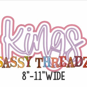 May include: A white background features the text "KINGS" in a light purple outline with a pink border. Below, the words "SASSY THREADZ" are in colorful, dotted letters. The text "8"-11" WIDE" is at the bottom.