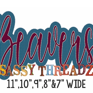 May include: Burgundy script font spelling "Beavers" with a teal outline. Below the word is a colorful sign that reads "SASSY THREADZ" with light bulbs. The text below the sign reads "11",10",9",8"&7" WIDE".