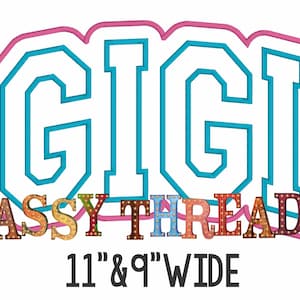 May include: A colorful, multi-colored,  "SASSY THREADZ" logo with the word "GIGI" in large, blue, outlined letters. The logo is 11 inches tall and 9 inches wide.