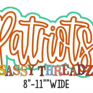 May include: Orange "Patriots" lettering with a teal outline. Below the lettering is the text "SASSY THREADZ" in colorful block letters with light bulbs. The text "8-11" WIDE is below the lettering.