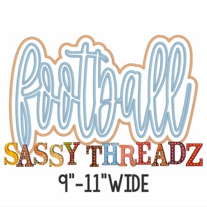May include: A blue and orange embroidery design of the word "football" with the text "SASSY THREADZ" in colorful letters with a glittery effect. The text "9" - 11" WIDE" is below the design.
