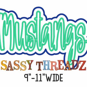 May include: A green and blue outline of the word "Mustangs" with a blue outline. Below the word is the text "SASSY THREADZ" in colorful letters with light bulbs. The text "9" - 11" WIDE" is below the colorful letters.