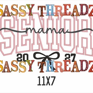May include: A white background features the words "SASSY THREADZ" in colourful, illuminated letters above the word "SENIOR" in pink, outlined letters. The word "mama" is in cursive. The numbers "20 27" and "11X7" are also present.
