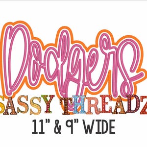 May include: A white background features the word "Dodgers" in pink script with an orange outline. Below, "SASSY THREADZ" is in colorful, decorative letters. The text "11" & 9" WIDE" is in black.
