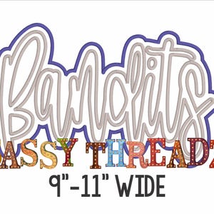 May include: A white graphic with the word "Bandits" in a cursive font, outlined in gray and purple. Below, the words "SASSY THREADZ" are in colorful, dotted letters. The text "9"-11" WIDE" is at the bottom.
