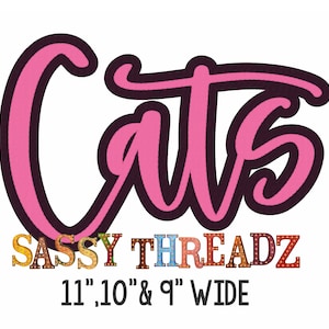 May include: Pink cursive text that reads "Cats" with a black outline. Below the text is a colorful sign that reads "SASSY THREADZ" and the text "11", "10", and "9" WIDE".