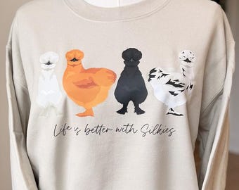 Life Is Better with Silkies Sweatshirt | Chicken Lover Gift | Farm Girl Pullover | Silkie Chicken Crewneck | Backyard Chicken Mom Tee