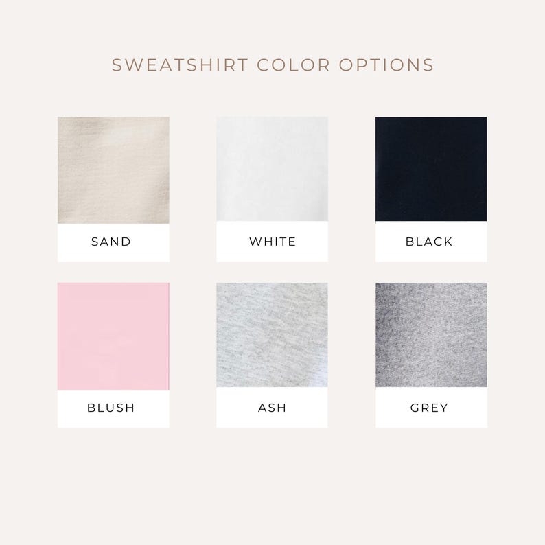 Puede incluir: Una cuadr&iacute;cula de seis muestras de tela titulada SWEATSHIRT COLOR OPTIONS. Los colores son arena, blanco, negro, rubor, ceniza y gris. Cada cuadrado muestra un tono textil distinto con su nombre impreso en texto negro debajo de la muestra.