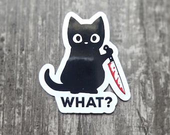 What? Black Cat Sticker – Cat with Bloody Knife, Creepy Vinyl Decal, Dark Humor Gifts