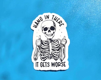 Funny Skeleton Vinyl Sticker | Hang In There, Dark Humor Decal