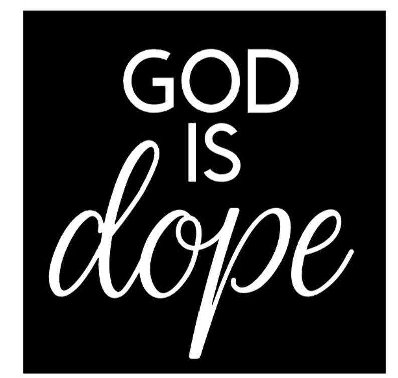 God is Dope PNG GOD Digital Download Not an SVg | Etsy