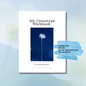 May include: A white workbook cover titled My Cyanotype Workbook with a central dark blue rectangular image of a white dandelion. Below the image is the text This notebook belongs to: with a line. A blue brushstroke graphic contains text.