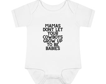 Mamas Don't Let Your Cowboys Grow Up to Be Babies Infant Bodysuit | Baby Onesie