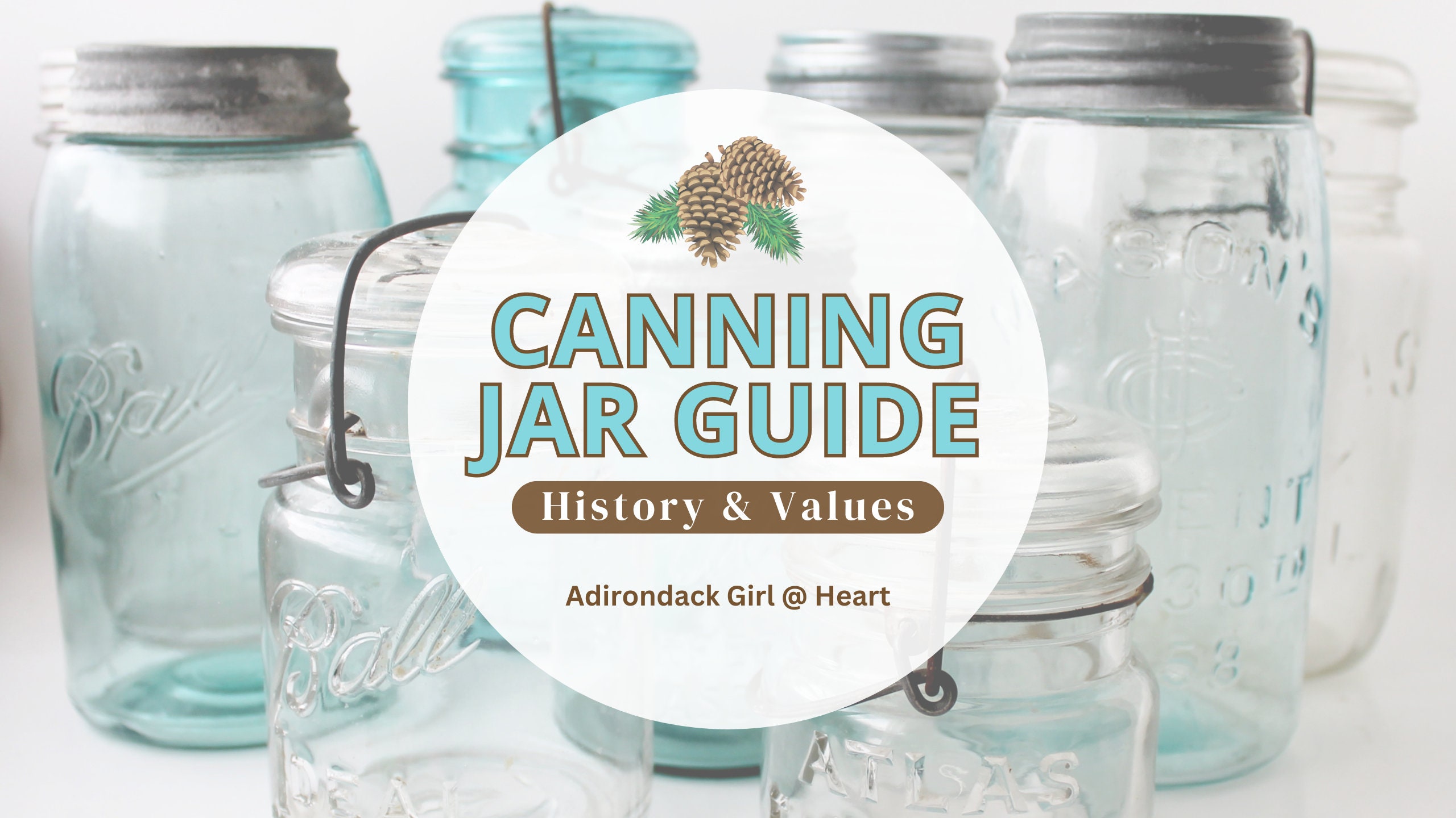 CANNING JAR GUIDE History, Values, Types, Printables Digital Format