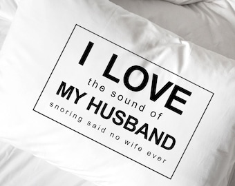 Funny Pillowcase for Wife, Funny Saying for Her on Cotton Pillowcase, Humorous Gift for Wife, Love the Sound of Snoring, Funny GIfts