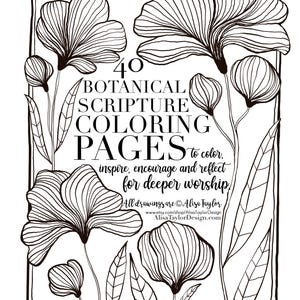 May include: A black and white coloring book cover featuring botanical line art illustrations of flowers and leaves. The text reads: 40 BOTANICAL SCRIPTURE COLORING PAGES to color, inspire, encourage and reflect for deeper worship. All drawings are Alisa Taylor.