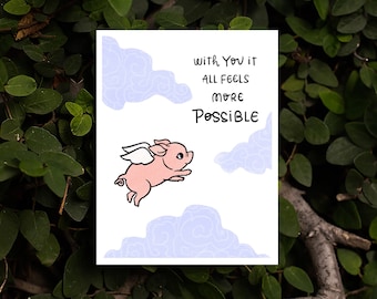 With You It All Feels More Possible | Affirmation Card Just-Because Thanks Encouragement When Pigs Fly Card for Friendship Cute Flying Pig