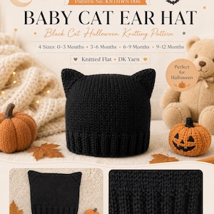 May include: A black knitted baby hat with cat ears, featuring a ribbed brim and stockinette stitch body. The text reads MK CRAFTS UK, Pattern No. KNTHWN 006, BABY CAT EAR HAT, Black Cat Halloween Knitting Pattern, 4 Sizes: 0-3 Months, 3-6 Months, 6-9 Months, 9-12 Months, Knitted Flat, DK Yarn.