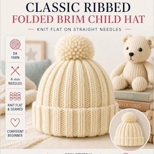 May include: A cream-colored ribbed child hat with a large pom-pom on top and a wide folded brim. The text on the pattern cover reads MK CRAFTS UK, KNT 006, CLASSIC RIBBED FOLDED BRIM CHILD HAT, KNIT FLAT ON STRAIGHT NEEDLES, DK YARN, 4 mm NEEDLES.