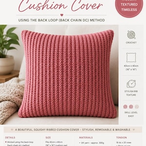 May include: A crochet pattern for a square rib stitch cushion cover. The text reads CROCHET PATTERN RIB STITCH Cushion Cover USING THE BACK LOOP (BACK CHAIN DC) METHOD. The cushion cover is pink with a vertical ribbed texture and measures 16 inches by 16 inches.