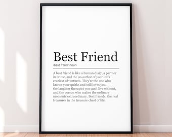 May include: Black and white printable wall art with a definition of the word "Best Friend". The definition reads: "A best friend is like a human diary, a partner in crime, and the co-author of your life's craziest adventures. They're the one who knows your quirks and still loves you, the laughter therapist you can't live without, and the person who makes the ordinary moments extraordinary. Best friends: the real treasures in the treasure chest of life."