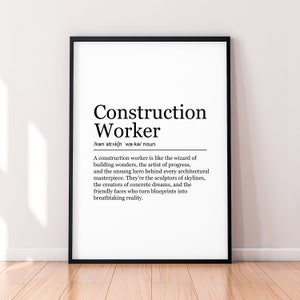 May include: Black and white printable art print with the definition of a construction worker. The text reads: "Construction Worker /kən strokjn 'wə:ke/ noun A construction worker is like the wizard of building wonders, the artist of progress, and the unsung hero behind every architectural masterpiece. They're the sculptors of skylines, the creators of concrete dreams, and the friendly faces who turn blueprints into breathtaking reality."