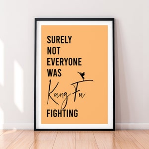 Surely Not Everyone Wants Kung Fu Fighting Poster Print Fun Wall Decor Art (Different Background Colours V2)