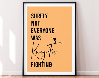 Surely Not Everyone Wants Kung Fu Fighting Poster Print Fun Wall Decor Art (Different Background Colours V2)