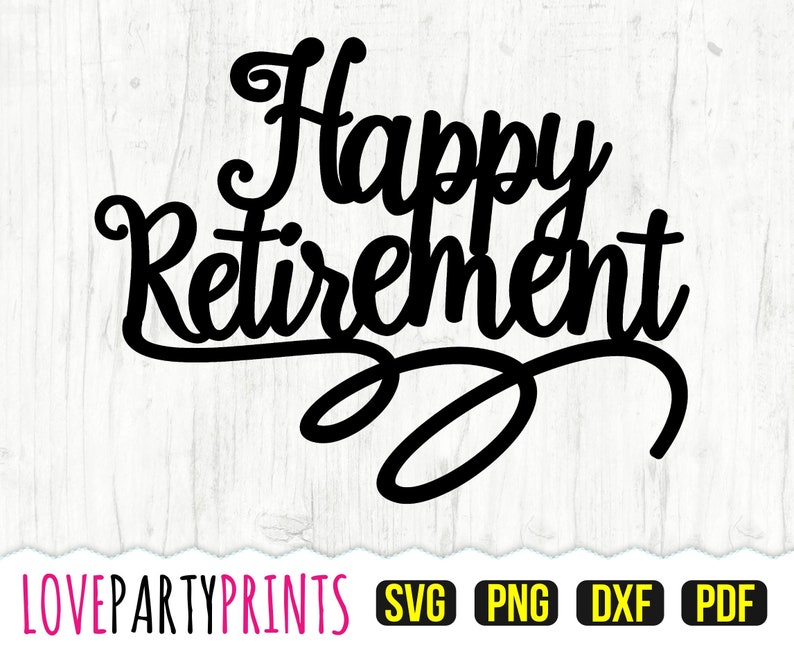 Retirement Topper Svg, DXF, PNG, PDF, Cake Topper Svg, Happy Retirement Svg, Retirement Svg, Clipart, Cut Files, svg885 image 2