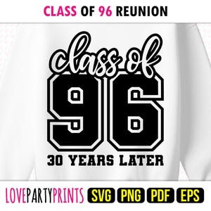 May include: White sweatshirt with the text "CLASS OF 96 REUNION". The design features "class of" in a script font above the bold numbers "96" in black with a white outline. Below it reads "30 YEARS LATER".