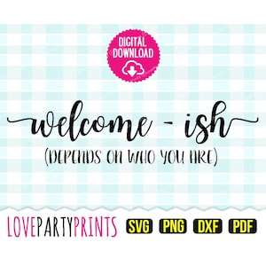 Welcome-Ish Svg, DXF, PNG, PDF - Welcome Sign Svg, Welcomeish Svg, Text Cutting Files, Vector Clipart, 647