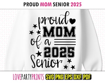 Proud Mom of 2025 Senior Svg, DXF, PNG, PDF, Class of Svg, Senior 2025 Svg, Senior 25 Svg, Proud Mom Svg, University Graduation Svg, 1529
