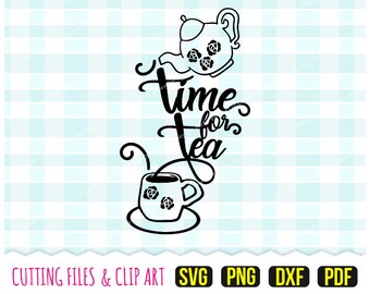 Time for tea Svg, DXF, PNG, PDF, Tea Quote Svg, Tea Lover Svg, Tea Party Svg, Clip Art, Cutting Files, 102