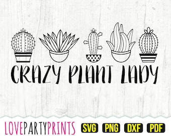 Crazy Plant Lady SVG, DXF, PNG, Pdf, Plant Lover Svg, Just One More Svg, Gardening Svg, Potted Plant Svg, Clipart, Cut Files, 916