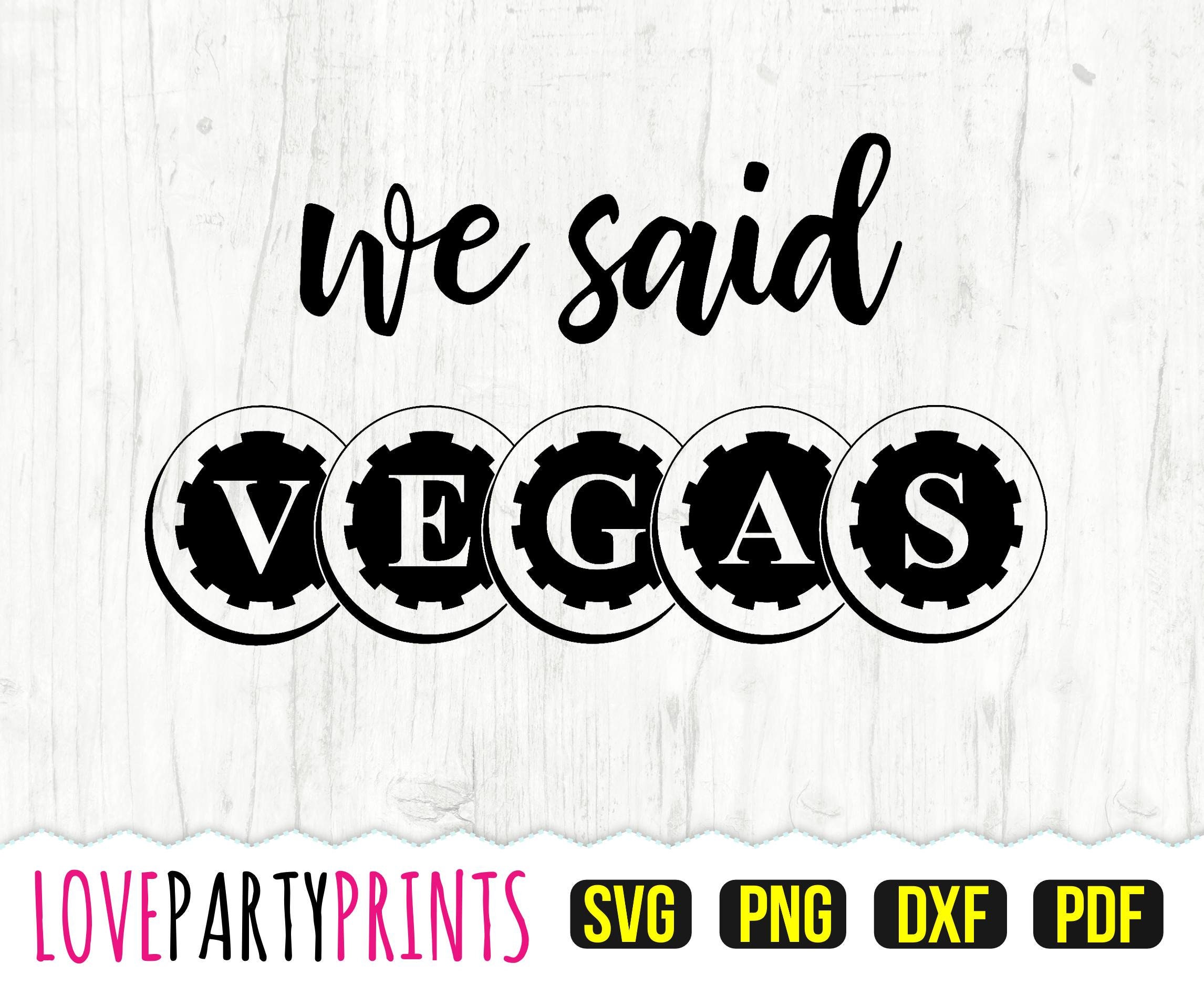 We Said Vegas SVG DXF PNG Pdf Vegas Svg Las Vegas Svg Etsy Australia