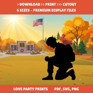 May include: A digital graphic featuring a black silhouette of a soldier kneeling in a park with autumn trees, a stone memorial, and an American flag. The text reads: DOWNLOAD >> PRINT >>> CUTOUT, 6 SIZES – PREMIUM DISPLAY FILES, LOVE PARTY PRINTS, PDF, SVG, PNG.