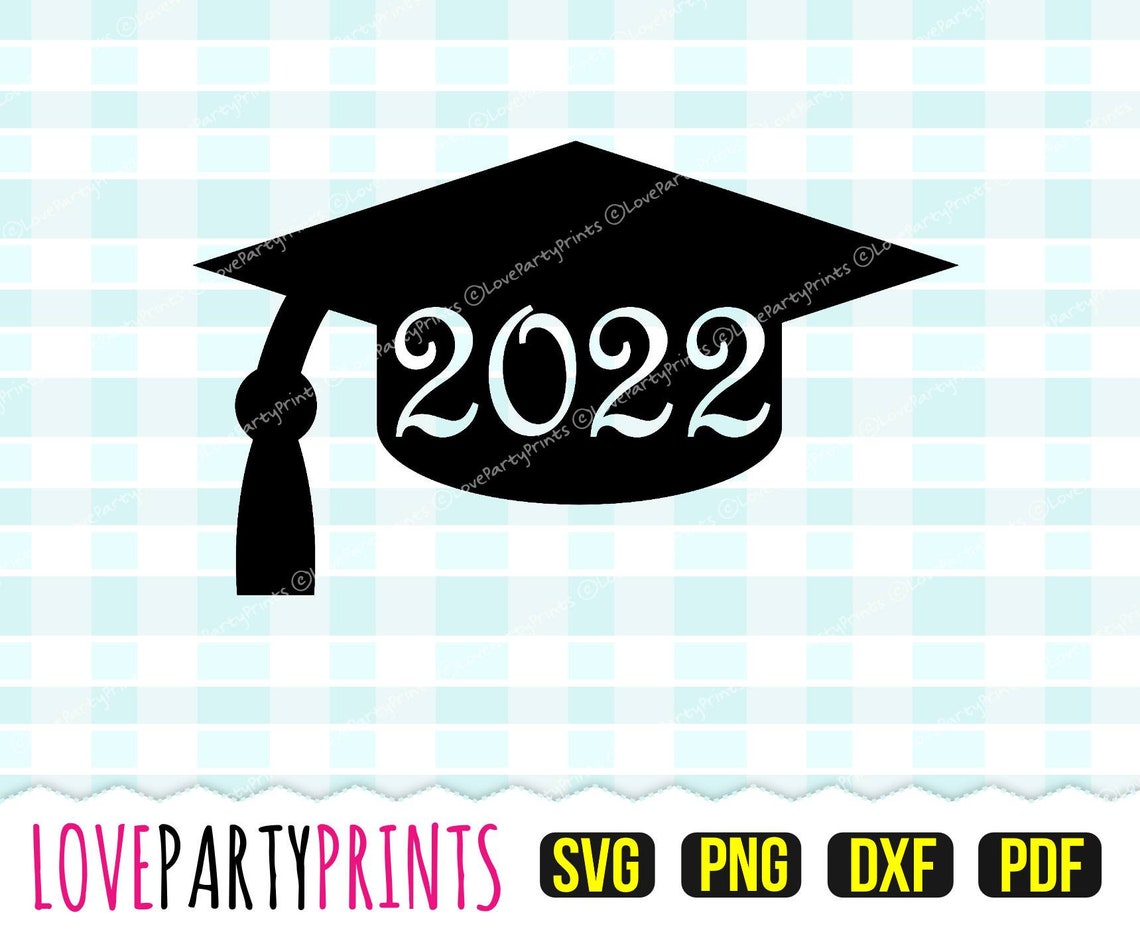 2022 Graduation Cap Svg Dxf Png Pdf Senior 2022 Svg Class Etsy
