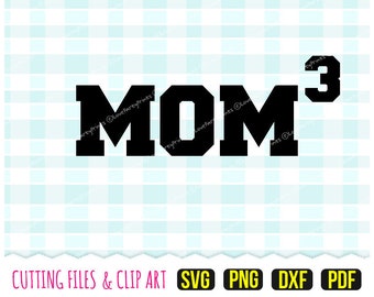 Mom of 3 Svg, DXF, PNG, PDF, Mothers Day Svg, Mom Svg, Mother of three Svg, Clip Art, Text Cut Files, (svg259)