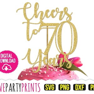Cheers to 70 Svg, DXF, PNG, PDF, Happy Seventy Years Svg, Happy Birthday Cake Topper Svg, 70th Celebration Svg, Clipart, Laser Cut File, 882