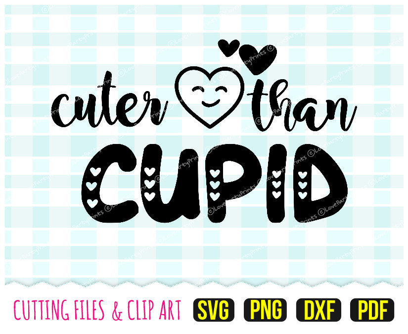 Download Cuter than Cupid Svg DXF PNG PDF Cupid Svg Valentines | Etsy