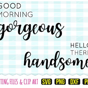 Buenos días, hermosa, hola, guapo, SVG, DXF, PNG, PDF, parejas SVG, imágenes prediseñadas, archivos de corte, 249