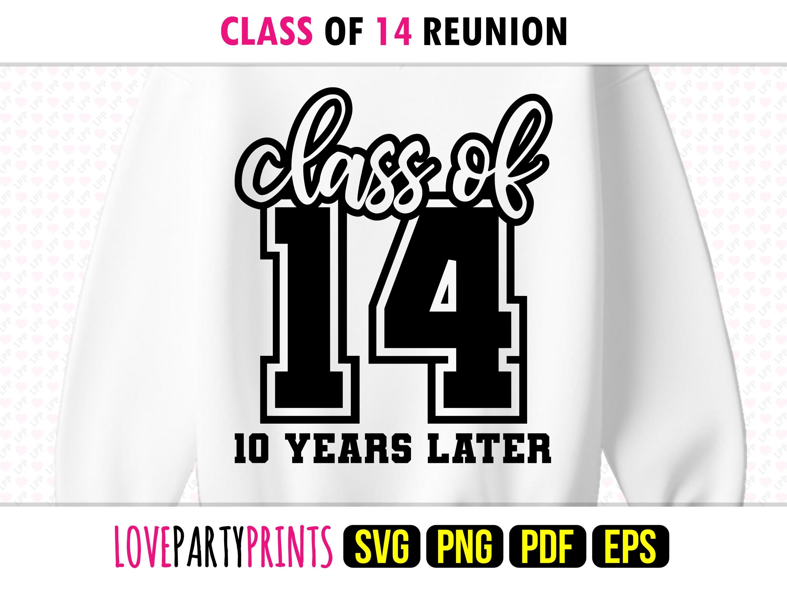 Reunion Class 14 SVG Png Pdf Eps, Class of 2014, 00s Graduate Senior University High School Graduation Shirt Sublimation and Cut Files, 1645