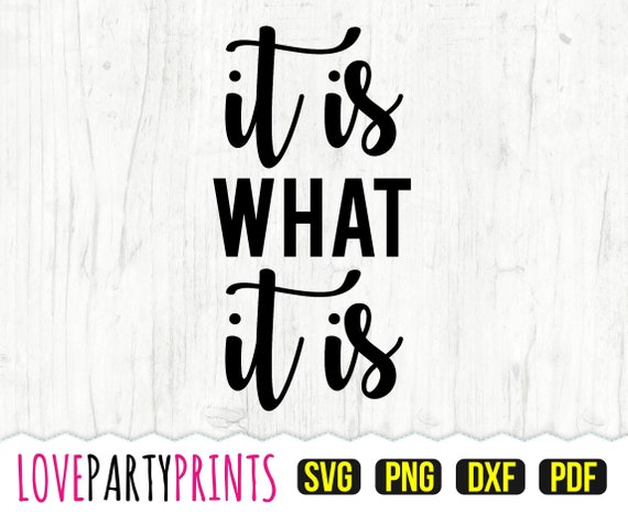 It is What It is SVG DXF PNG Pdf Quote Svg Humor Svg | Etsy
