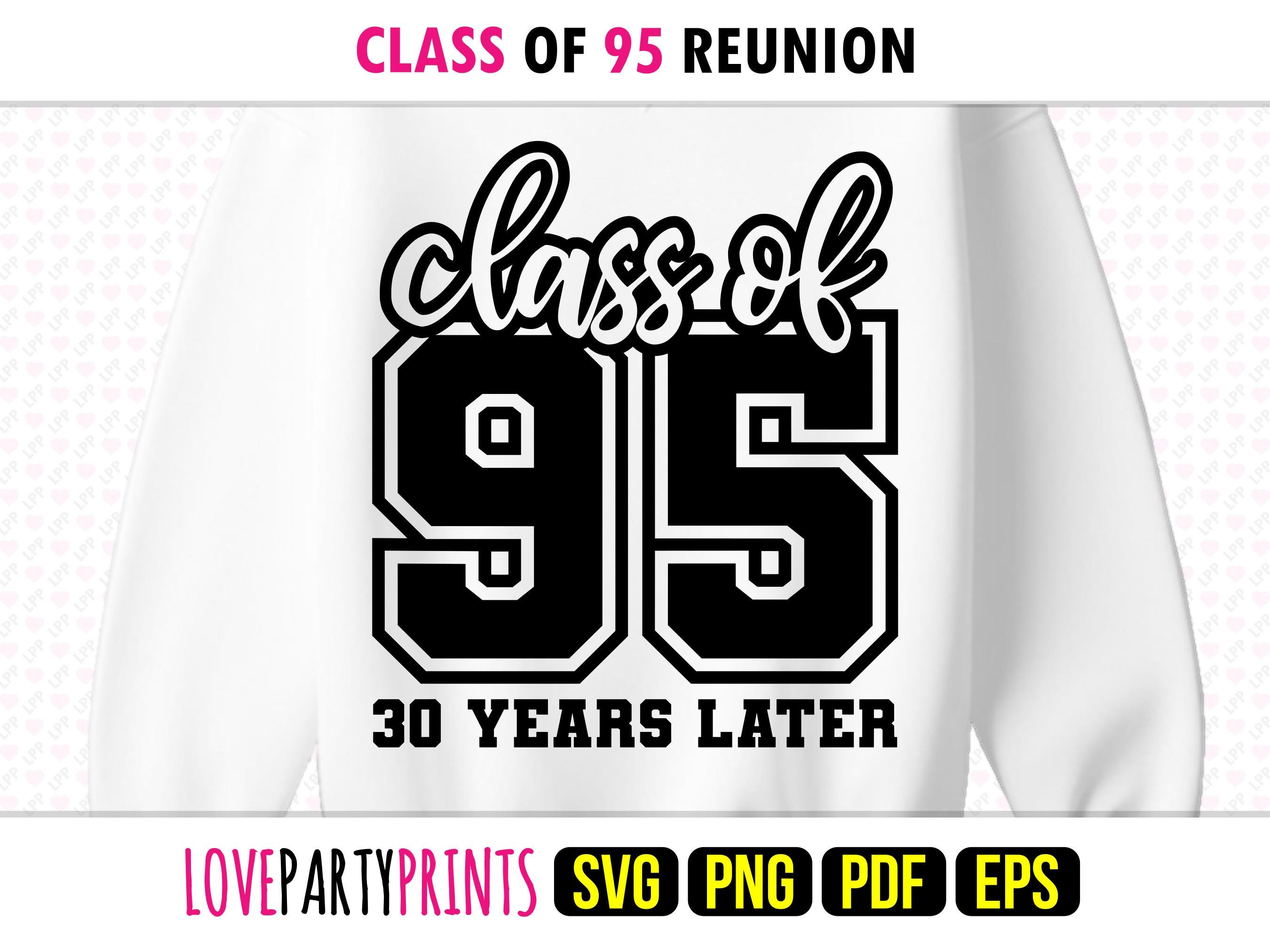 Reunion Class 95 SVG Png Pdf Eps, Class of 1995, 90s Graduate Senior University High School Graduation Shirt Sublimation and Cut Files, 1640