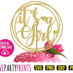 It&#39;s a Girl Svg, DXF, PNG, PDF, Cake Topper Svg, Baby Shower Svg, Baby Shower Topper Svg, Gender Reveal, Clipart, Cutting Files, (svg900)