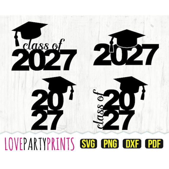Class of 2027 SVG, DXF, PNG, Pdf, Graduation 2027 Svg, Graduation Cap Svg, Grad 2027 Svg, Class of Svg, 2027 Svg, Cut Files, Clipart, 1152